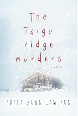 The Taiga Ridge Murders by Skyla Dawn Cameron