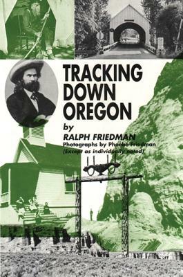 Tracking Down Oregon by Ralph Friedman