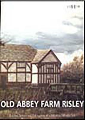 Old Abbey Farm, Risley by Denise Drury, Christine Howard-Davis, Richard Heawood