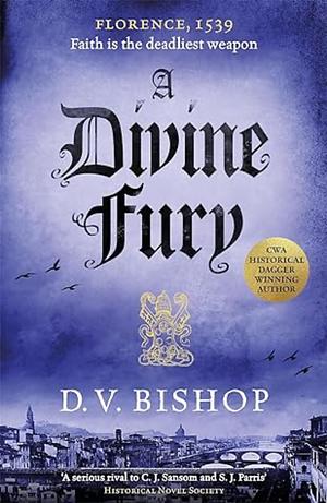 A Divine Fury by D. V. Bishop