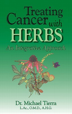 Treating Cancer with Herbs: An Integrative Approach by Michael Tierra