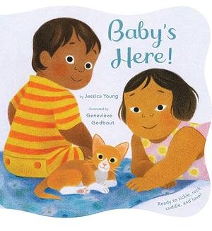 Baby's Here! by Geneviève Godbout, Jessica Young