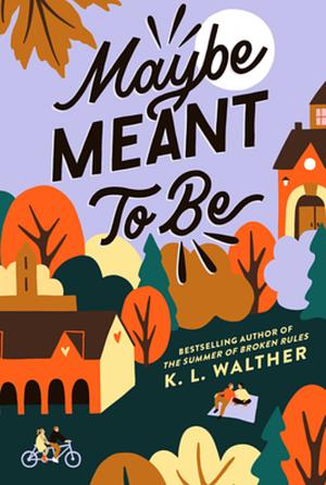 Maybe Meant To Be  by K.L. Walther