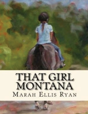 That Girl Montana (Annotated) by Marah Ellis Ryan