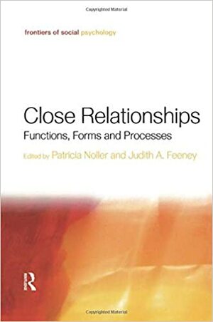 Close Relationships: Functions, Forms and Processes by Judith A. Feeney, Patricia Noller