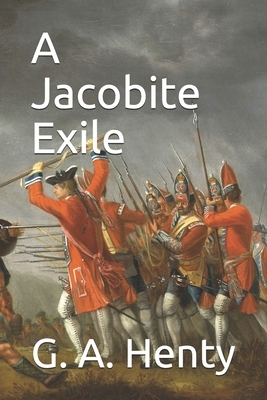 A Jacobite Exile by G.A. Henty