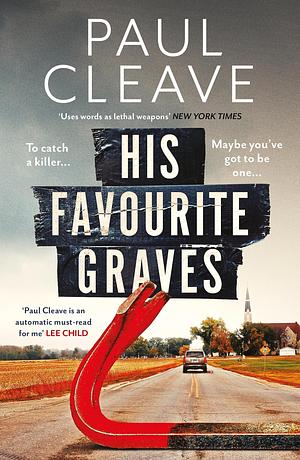 His Favourite Graves: The most electrifying, twisted and twisty thriller of the year! by Paul Cleave, Paul Cleave