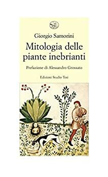 Mitologia delle piante inebrianti by Giorgio Samorini