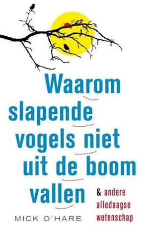 Waarom slapende vogels niet uit de boom vallen by Mick O'Hare