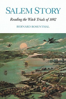 Salem Story: Reading the Witch Trials of 1692 by Rosenthal Bernard, Bernard Rosenthal