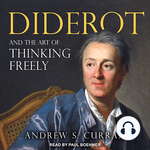 Diderot and the Art of Thinking Freely by Andrew Curran