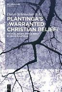 Plantinga's Warranted Christian Belief: Critical Essays with a Reply by Alvin Plantinga by Dieter Schönecker