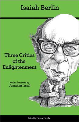 Three Critics of the Enlightenment: Vico, Hamann, Herder - Second Edition by Isaiah Berlin