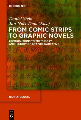 From Comic Strips to Graphic Novels: Contributions to the Theory and History of Graphic Narrative by Daniel Stein, Jan-No L. Thon