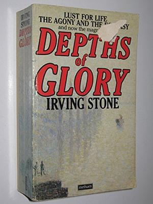 Depths of Glory: A Biographical Novel of Camille Pisarro by Irving Stone