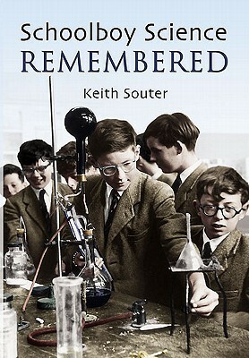Schoolboy Science Remembered by Keith Souter