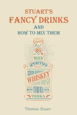 Stuart's Fancy Drinks and How to Mix Them by Thomas Stuart