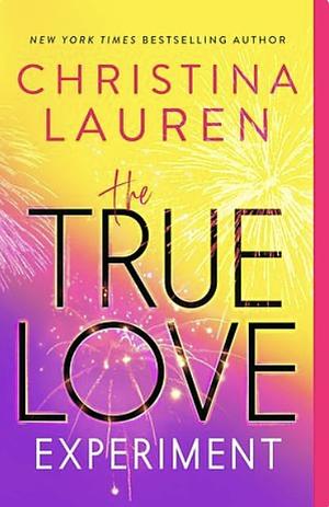 The True Love Experiment by Christina Lauren