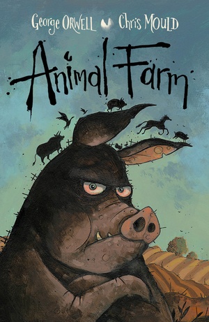 Animal Farm by Chris Mould, George Orwell