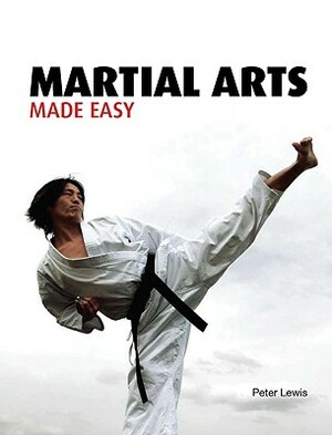 Martial Arts Made Easy by Peter Lewis