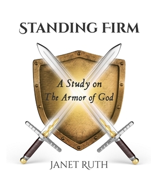 Standing Firm by Janet Ruth