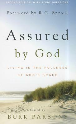 Assured by God: Living in the Fullness of God's Grace by Burk Parsons
