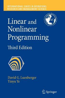 Linear and Nonlinear Programming by Yinyu Ye, David G. Luenberger