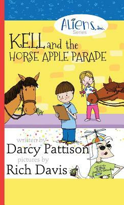 Kell and the Horse Apple Parade: Aliens, Inc. Chapter Book Series, Book 2 by Darcy Pattison