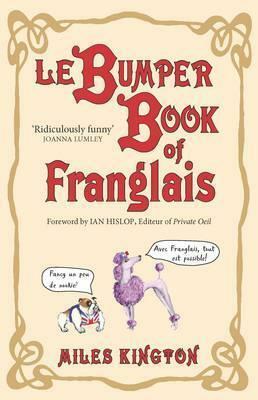 Le Bumper Book de Franglais by Caroline Kington, Ian Hislop, Miles Kington