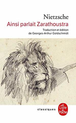 Ainsi parlait Zarathoustra: Un livre pour tous et pour personne by Georges-Arthur Goldschmidt, Friedrich Nietzsche