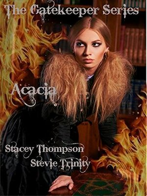Acacia: The Gatekeeper Series (The Gatekeeper Series short stories Book 0) by Stacey Thompson, Stevie Trinity