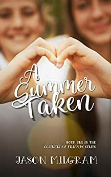 A Summer Taken (Council of Friends Book 1) by Jason Milgram