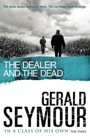 The Dealer and the Dead. by Gerald Seymour