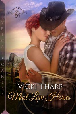 Must Love Horses by Vicki Tharp