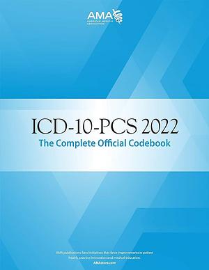 ICD-10-PCS 2022 the Complete Official Codebook by American Medical Association