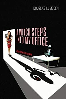 A Witch Steps into My Office by Douglas Lumsden