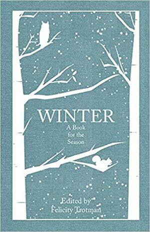 Winter: A Book for the Season by Felicity Trotman