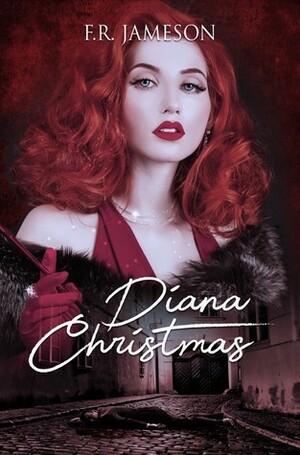 Diana Christmas: Blackmail, Death and a British Film Star by F.R. Jameson
