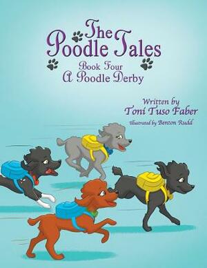 The Poodle Tales: Book Four: A Poodle Derby by Toni Tuso Faber