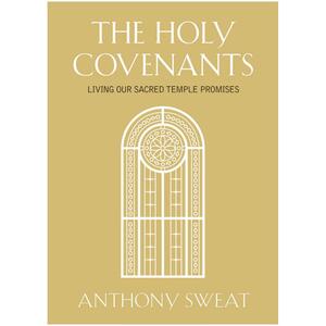 The Holy Covenants by Anthony Sweat