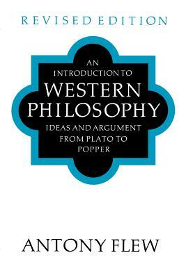 An Introduction to Western Philosophy by Anthony Flew, Antony Flew