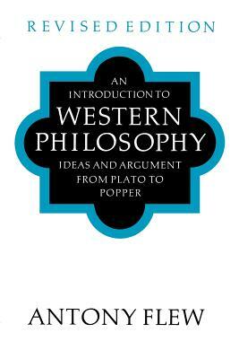 An Introduction to Western Philosophy by Antony Flew, Anthony Flew