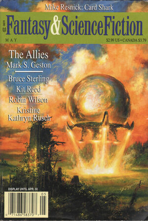 Fantasy & Science Fiction, May 1998 (The Magazine of Fantasy & Science Fiction, #562) by Paul Di Filippo, Mike Resnick, Gordon Van Gelder, Kit Reed, Mary Soon Lee, Robin Wilson, Bruce Sterling, Mark S. Geston, Kristine Kathryn Rusch