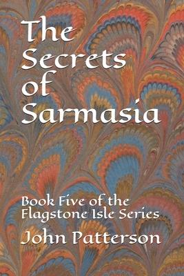 The Secrets of Sarmasia: The Army of the Queen by John Patterson