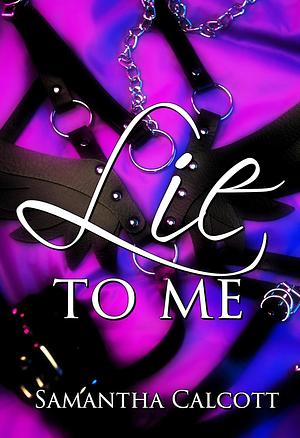 Lie To Me by Samantha Calcott