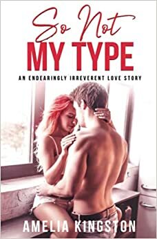 So Not My Type by Amelia Kingston