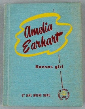 Amelia Earhart: Kansas Girl by Jane Moore Howe, Gray Morrow