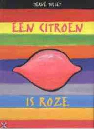 Een citroen is roze by Hervé Tullet