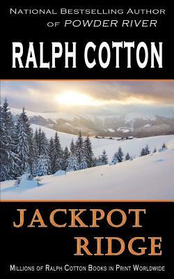 Jackpot Ridge by Ralph Cotton