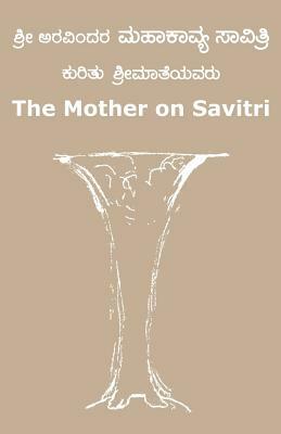 The Mother on Savitri (Kannada) by The Mother